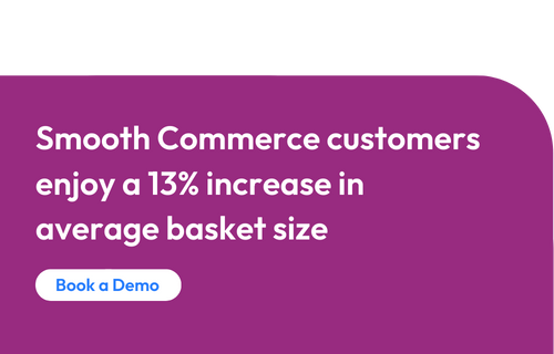 Smooth Commerce customers enjoy a 13% increase in average basket size